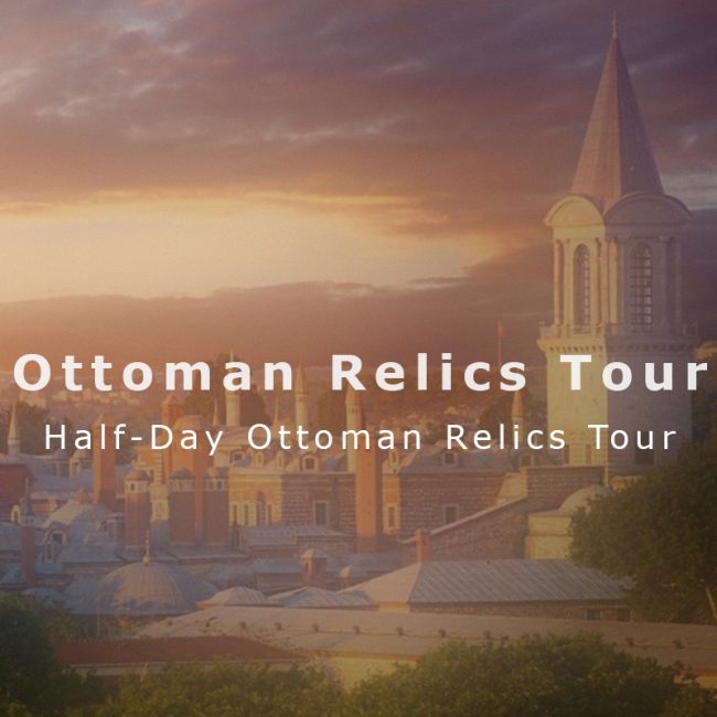 Half-Day Ottoman Relics Tour